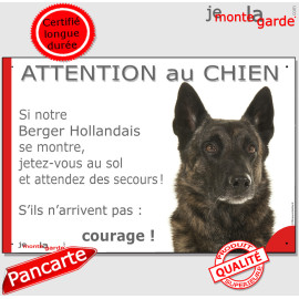 Berger Hollandais à poils courts, plaque humour "Attention au Chien, Jetez Vous au Sol, courage" photo, résiste pluie soleil gel