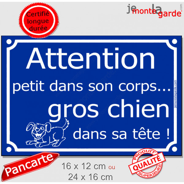 "Attention, PETIT dans son corps, GROS chien dans sa tête !" Plaque bleu portail humour marrant drôle panneau affiche pancarte