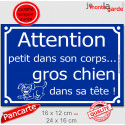 Plaque humour "Attention, PETIT dans son corps, GROS chien dans sa tête !" 2 tailles FUN D