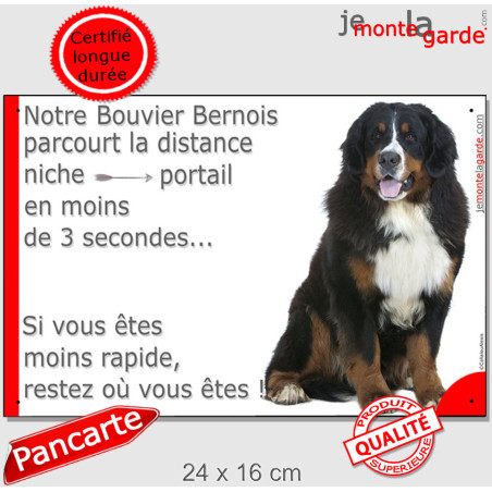 Plaque humour "notre Bouvier Bernois parcourt la distance Niche-Portail en moins de 3 secondes" résiste dehors, 3 Tailles D