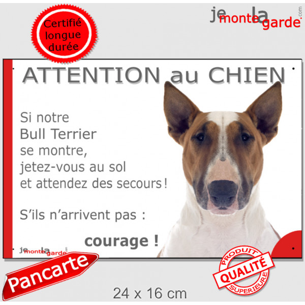 Bull Terrier fauve et blanc, plaque portail humour "Attention au Chien, Jetez Vous au Sol, secours, courage" photo, résiste plui Bull Terrier fauve et blanc, plaque portail humour "Attention au Chien, Jetez Vous au Sol, secours, courage" photo, résiste plui