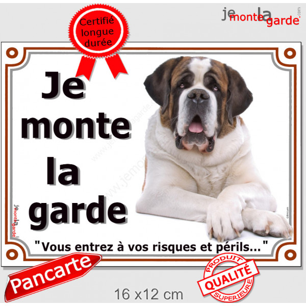 Saint-Bernard, Plaque extérieure "Je monte la garde, risque péril" panneau st-bernard, pancarte photo attention au chien