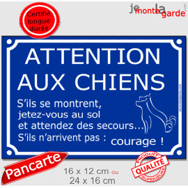 Plaque portail bleue pluriel humoristique "Attention aux Chiens, s'ils se montrent, jetez-vous au sol et attendez des secours...