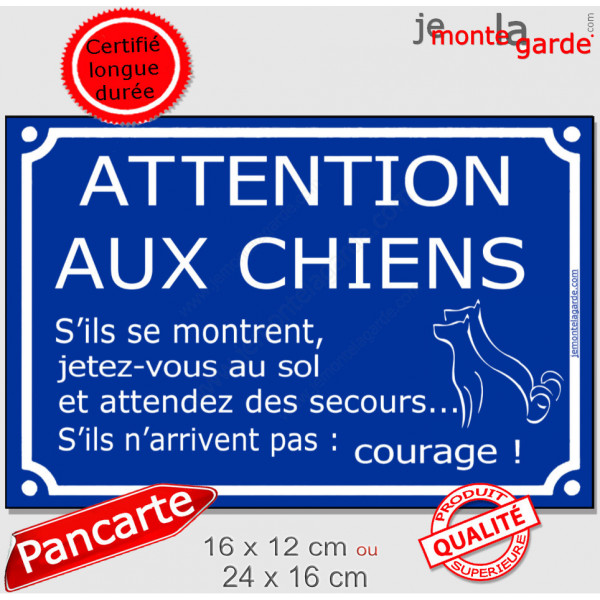 Plaque portail bleue pluriel humoristique "Attention aux Chiens, s'ils se montrent, jetez-vous au sol et attendez des secours...