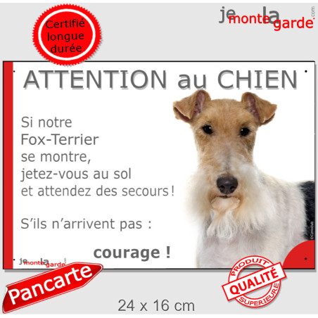 Fox Terrier poils durs blanc fauve, plaque portail humour "Attention au Chien, Jetez Vous au Sol, attendez secours, courage" pho