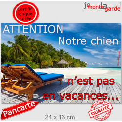 "Notre chien n'est pas en vacances..." plaque portail Attention au Chien, pancarte, affiche panneau plage humour