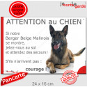 Malinois, plaque portail humour "Attention au Chien, Jetez Vous au Sol, courage" 24 cm