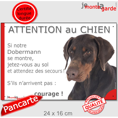 Dobermann marron et feu tête, plaque humour "Attention au Chien, Jetez Vous au Sol, secours, courage" photo, résiste pluie solei