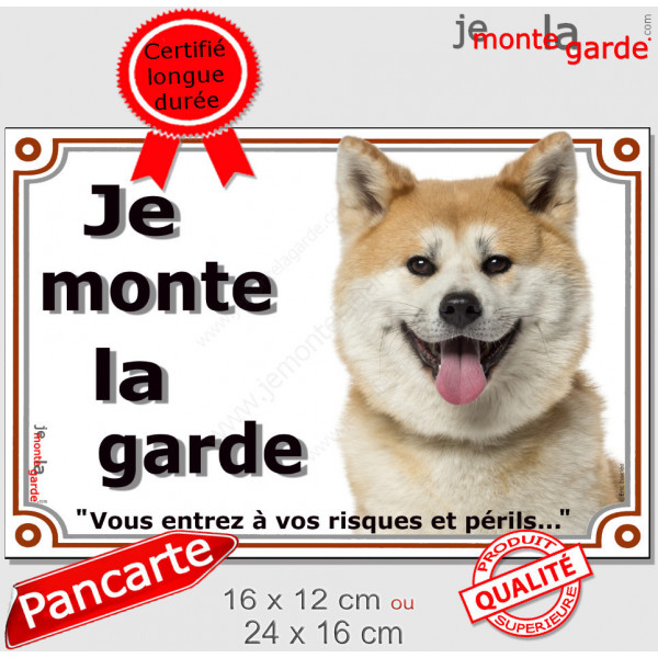 Akita Inu Japonais fauve, plaque portail extérieur "Je Monte la Garde, risques et périls" pancarte panneau orange attention chie