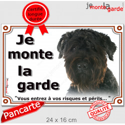 Bouvier des Flandres, plaque portail extérieur "Je Monte la Garde, risques périls" pancarte photo noir attention au chien
