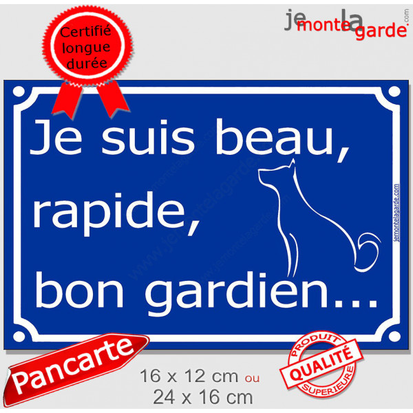 Je suis Beau, Rapide, Bon Gardien ! Plaque bleu portail humour marrant drôle panneau affiche pancarte attention au chien