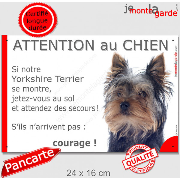 Yorkshire Terrier, Panneau portail humour "Attention au Chien, jetez-vous au sol, attendez secours, courage !" photo York