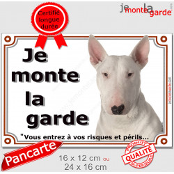 Bull Terrier tout Blanc, panneau portail "Je monte la Garde, risques périls" plaque, pancarte photo attention au chien