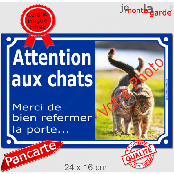 Photo Personnalisable, plaque extérieure pluriel "Attention aux Chats, merci bien refermez la porte" 