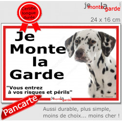 Dalmatien, plaque portail ECO "Je Monte la Garde, risques périls" panneau simple, pas cher mais durable