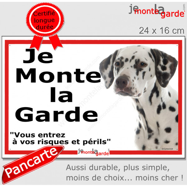 Dalmatien, plaque portail ECO "Je Monte la Garde, risques périls" panneau simple, pas cher mais durable
