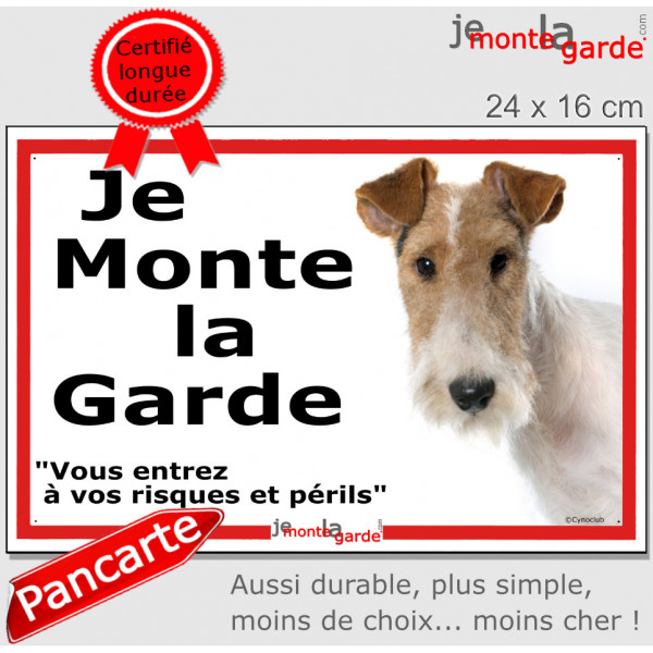 Fox-Terrier poils durs, plaque portail ECO "Je Monte la Garde, risques périls" simple, pas cher mais durable, résiste pluie sole