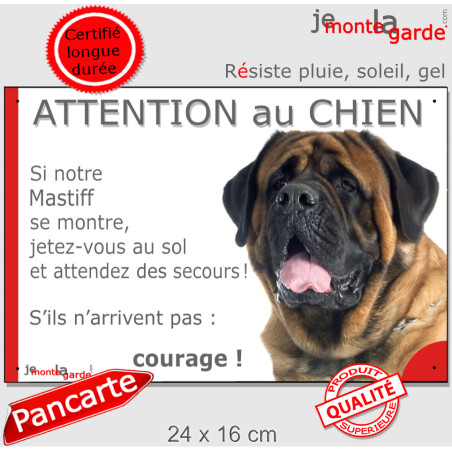Mastiff, plaque extérieure humour "Attention au Chien, Jetez Vous au Sol, attendez secours, courage" photo pancarte
