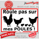 Plaque extérieure "Roule pas sur mes POULES !" faire ralentir voitures roule vite danger route panneau écrase Attention poulet