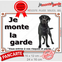 Labrador Noir, plaque extérieure "Je Monte la Garde, risques périls" 2 tailles LUX D