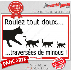 Plaque extérieure "Roulez tout doux, traversées de minous !" faire ralentir voitures roule vite danger chat route panneau écrase