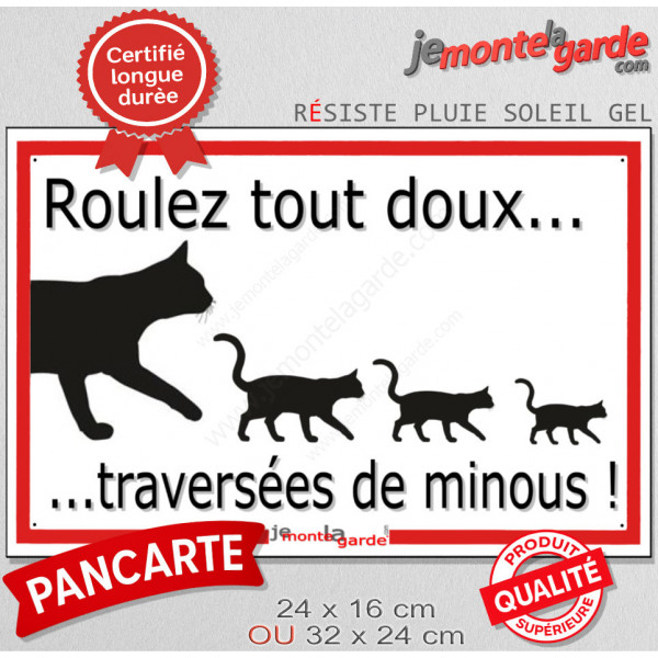Plaque extérieure "Roulez tout doux, traversées de minous !" faire ralentir voitures roule vite danger chat route panneau écrase