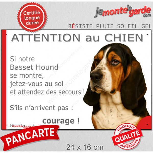 Basset Hound tricolore, plaque extérieure humour "Attention au Chien, Jetez Vous au Sol, attendez secours courage" photo portail