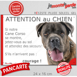 Cane Corso bringé, Panneau portail humour "Attention au Chien, se montre, jetez-vous au sol et attendez secours" plaque photo