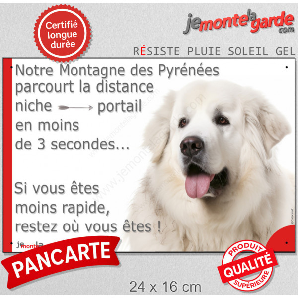 Plaque humour extérieur "Montagne des Pyrénées parcourt distance Niche-Portail moins 3 secondes" attention au chien photo Patou