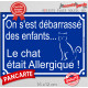 Panneau portail bleu humour "On s'est débarrassé des enfants, chat était allergique" drôle attention