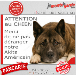 Plaque humour "Attention au Chien, Merci de ne pas déranger notre Akita Américain bringé" 2 Tailles D