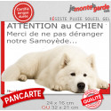 Plaque humour "Attention au Chien, Merci de ne pas déranger notre Samoyède" 2 Tailles D
