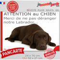 Plaque humour "Attention au Chien, Merci de ne pas déranger notre Labrador chocolat" 2 Tailles D