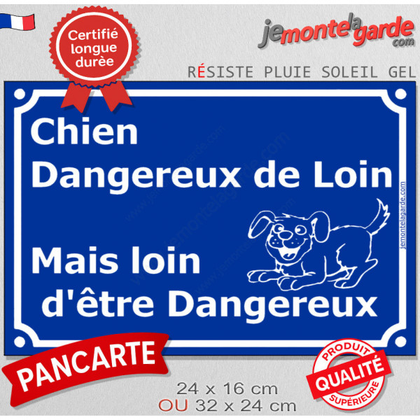 Chien dangereux de loin, mais loin d'être dangereux, Plaque bleu portail humour marrant drôle panneau affiche pancarte