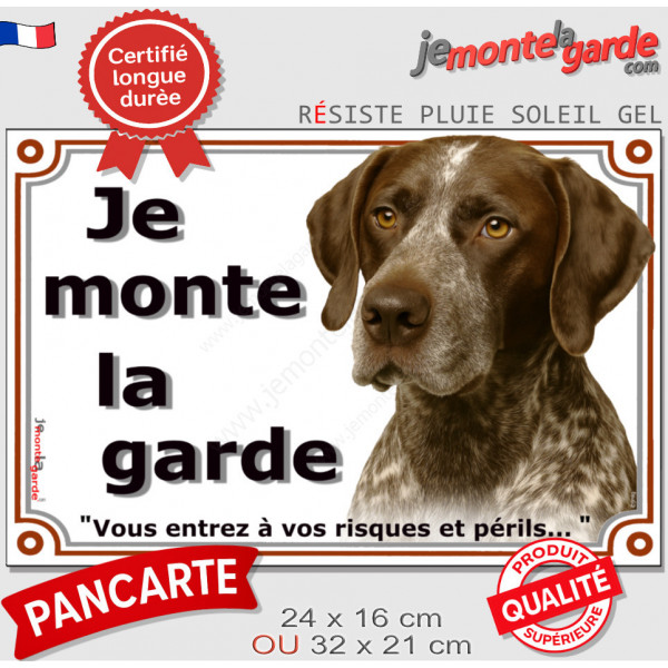 Braque Allemand marron truité blanc, plaque Portail extérieur "Je Monte la Garde, risques et périls" pancarte panneau photo
