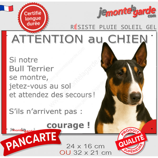 Bull terrier tricolore, plaque extérieure humour "Attention au Chien, Jetez Vous au Sol, attendez secours courage" photo portail