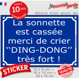 Plaque ou sticker humour "La sonnette est cassée, merci de crier "DING-DONG" très fort !" résiste dehors, 3 Tailles D