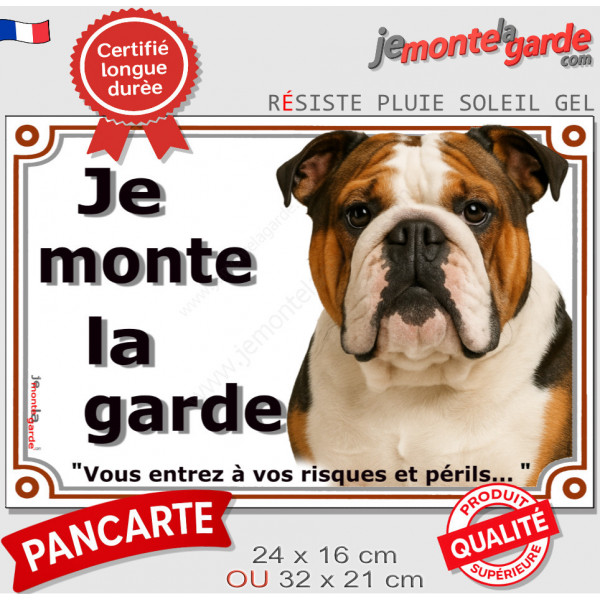 Bulldog Anglais tricolore, Plaque portail "Je Monte la Garde, risques périls" pancarte Bouledogue 3 couleurs résiste intempéries