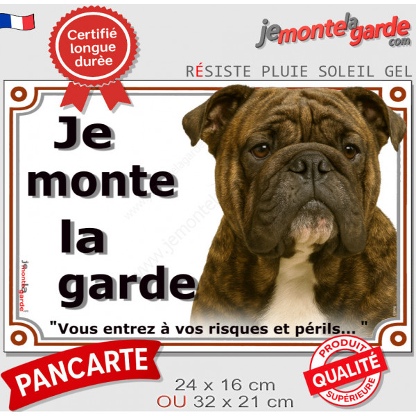 Bulldog Anglais bringé, Plaque portail "Je Monte la Garde, risques périls" pancarte Bouledogue résiste intempéries