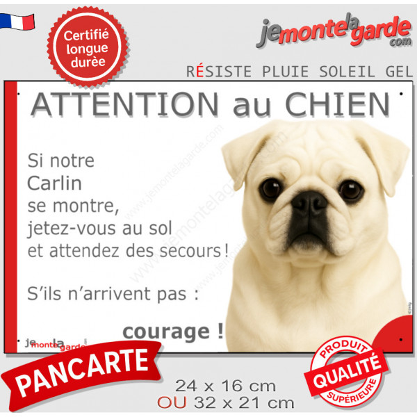 Carlin crème, plaque portail humour "Attention au Chien, Jetez Vous au Sol, attendez secours courage" photo résiste intempéries