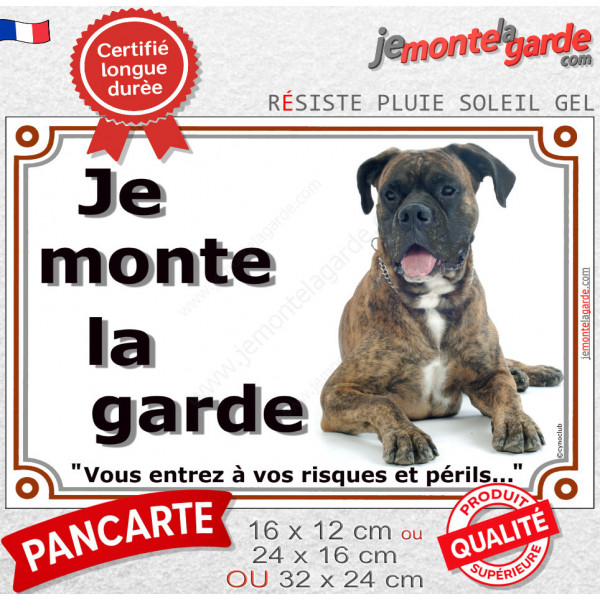 Boxer Bringé Couché, plaque portail "Je Monte la Garde, risques périls" pancarte attention au chien photo résiste intempéries