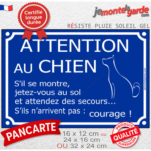 Pancarte portail bleue humour "Attention au chien, s'il se monte, jetez vous au sol et attendez des secours courage"