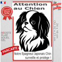 Plaque verticale "Attention au Chien, notre Epagneul Japonais Chin surveille et protège" 2 tailles D