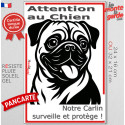 Plaque verticale "Attention au Chien, notre Carlin surveille et protège" 2 tailles D