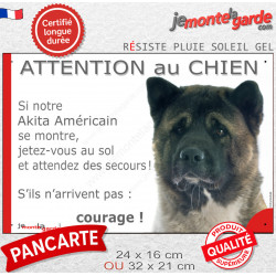 Akita Américain bringé masque noir, plaque portail humour "Attention au Chien, Jetez Vous au Sol, attendez secours, courage"