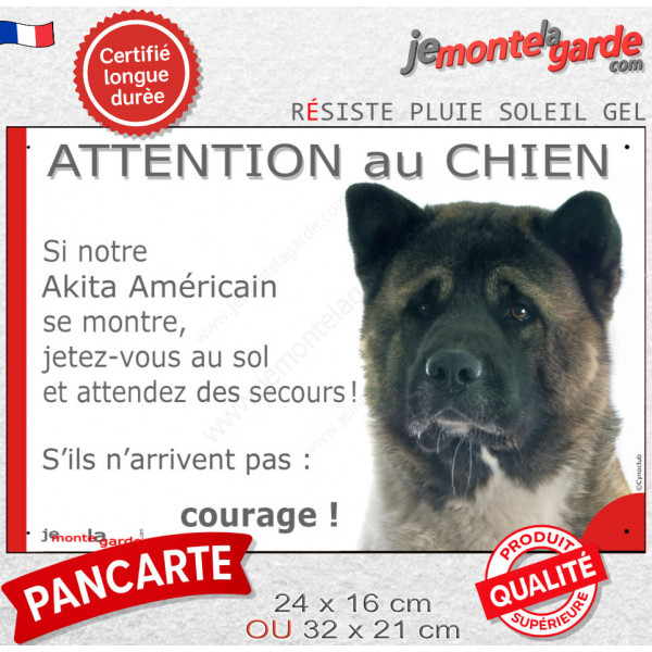 Akita Américain bringé masque noir, plaque portail humour "Attention au Chien, Jetez Vous au Sol, attendez secours, courage"