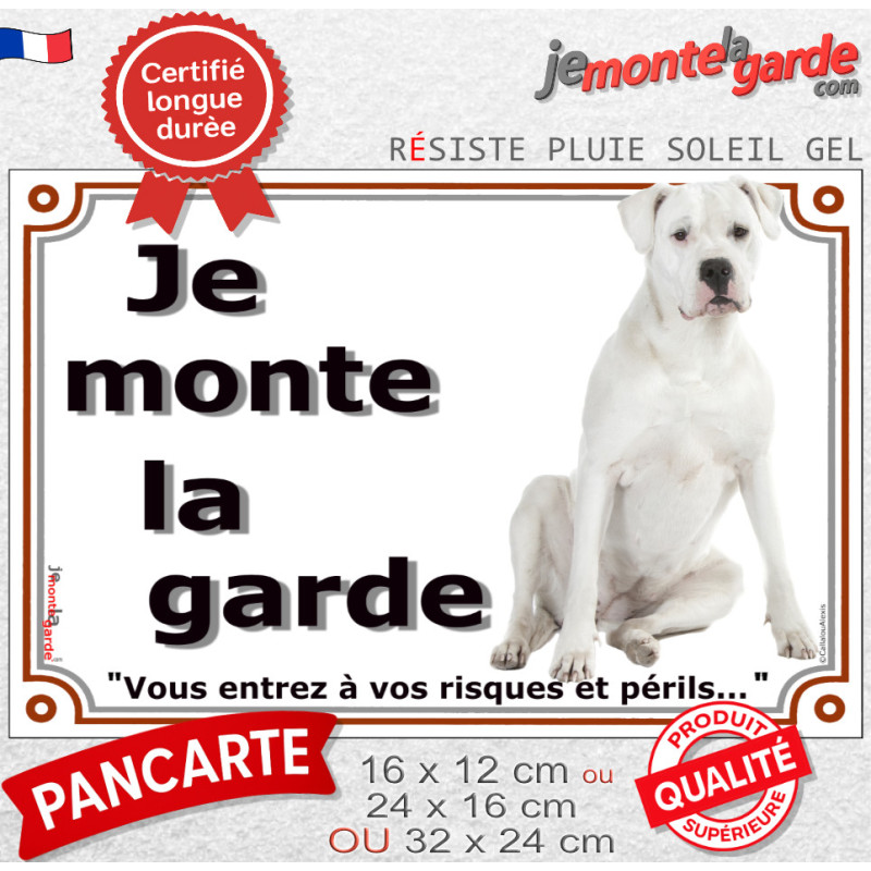 Dogue Argentin Assis, panneau portail "Je monte la garde, entrez vos risques et périls" photo Dogo résiste intempéries Dogue Argentin Assis, panneau portail "Je monte la garde, entrez vos risques et périls" photo Dogo résiste intempéries