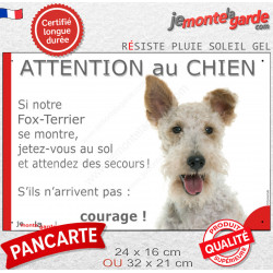 Fox Terrier poils durs blanc fauve, plaque portail humour "Attention au Chien, Jetez Vous au Sol, attendez secours, courage"