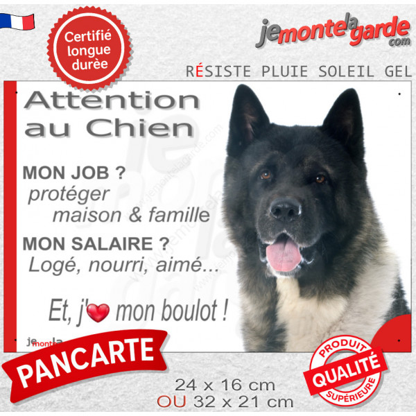 Akita Américain, plaque humour "Attention au Chien, j'aime mon job, protéger Maison famille. Salaire, logé nourrit aimé"
