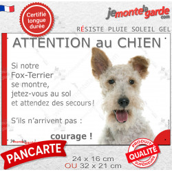 Fox Terrier poils durs blanc fauve, plaque portail humour "Attention au Chien, Jetez Vous au Sol, attendez secours, courage"